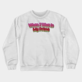 When I Was in My Prime (Nina Simone) Crewneck Sweatshirt